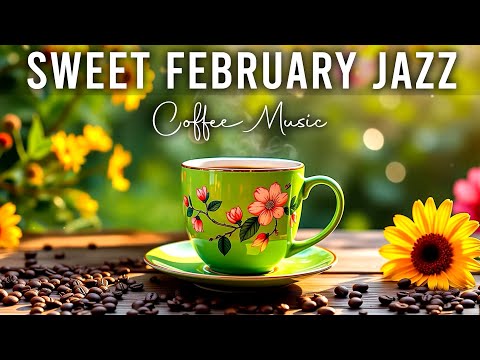 Sweet February Jazz ~ Exquisite Jazz Cafe Music & Bossa Nova Jazz Piano for Upbeat Mood