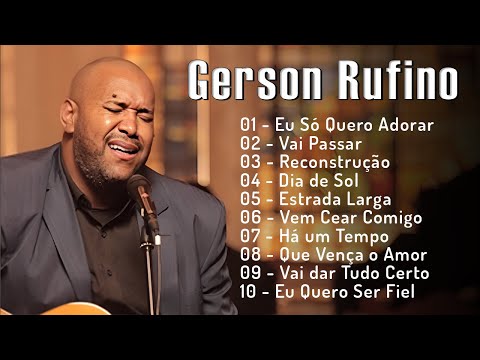 Gerson Rufino - As 15 mais ouvidas de 2024, Reconstrução , Vai Passar, #musicagospel #youtube