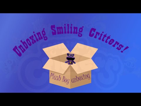 Unboxing Smiling Critters! @PlushBoyHuggy