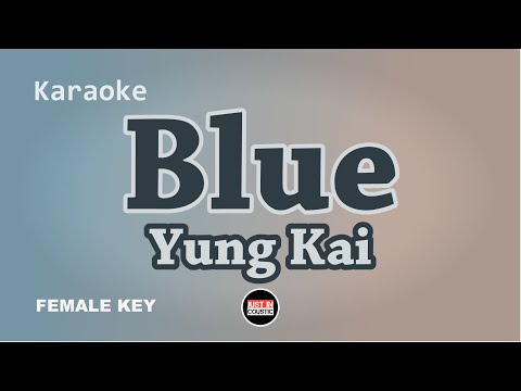 Yung Kai - Blue (Karaoke with Lyrics) FEMALE Key