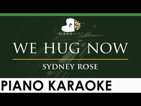 sydney rose - we hug now - LOWER Key (Piano Karaoke Instrumental)