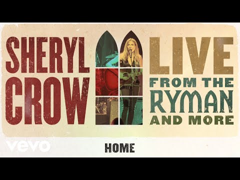 Sheryl Crow - Home (Live From the Ryman / 2019 / Audio)