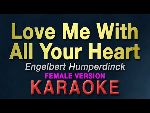 Love Me With All Your Heart - Engelbert Humperdinck "FEMALE KEY" | KARAOKE