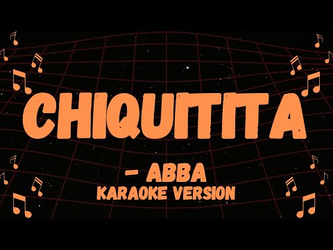 ABBA POPULAR SONG, CHIQUITITA KARAOKE VERSION