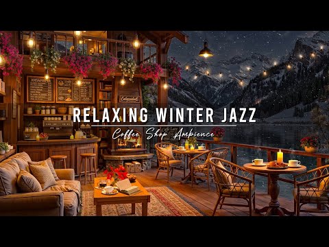 Smooth Jazz Instrumental Music ⛄ Cozy Winter Coffee Shop Ambience & Jazz Relaxing Music for Studying