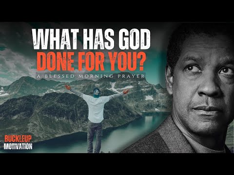 BE THANKFUL TO WHAT HAS GOD DONE FOR YOU? Motivational Speech Inspired by Denzel Washington Speeches