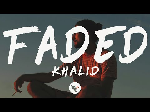 Khalid - Faded (Lyrics)