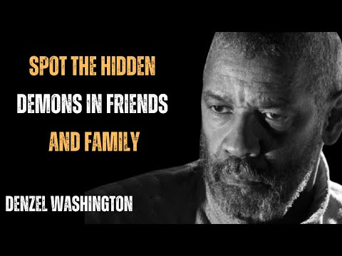 HOW TO SPOT DEMONS IN YOUR FRIENDS AND FAMILY ! BEST MOTIVATIONAL SPEECH BY DENZEL WASHINGTON