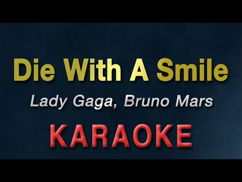 Die With A Smile - Lady Gaga, Bruno Mars | KARAOKE