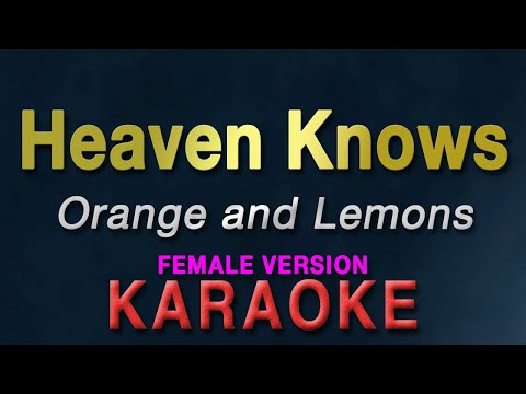 Heaven Knows - Orange and Lemons "FEMALE KEY" | KARAOKE | "This Angel Has Flown"