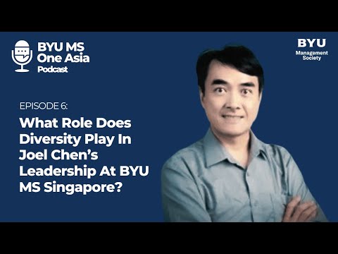 What Role Does Diversity Play In Joel Chen’s Leadership At BYU MS Singapore?