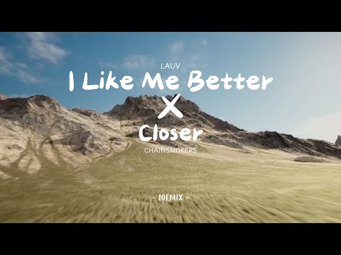 I Like Me Better x Closer remix