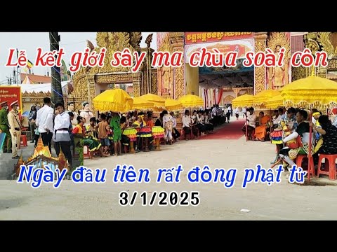 Lễ kết giới sây ma chùa soài côn ngày đầu tiên rất đông phật tử