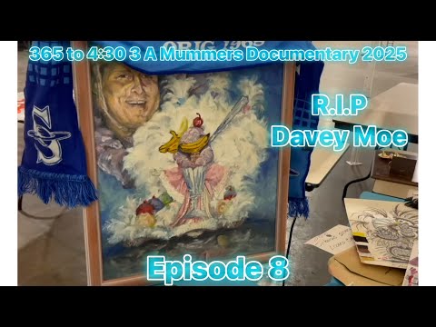 365 TO 4:30 3: A MUMMERS DOCUMENTARY 2025 EPISODE 8 ( FANCY BRIGADE HONOREE DAVEY MOE -  DAY 2 )