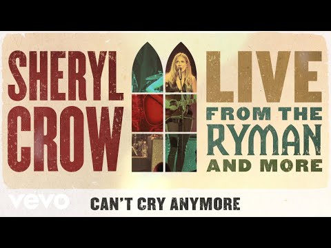 Sheryl Crow - Can’t Cry Anymore (Live From the Ryman / 2019 / Audio)