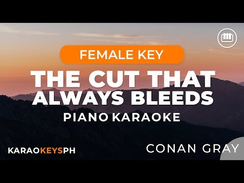 The Cut That Always Bleeds - Conan Gray (Female Key - Piano Karaoke)