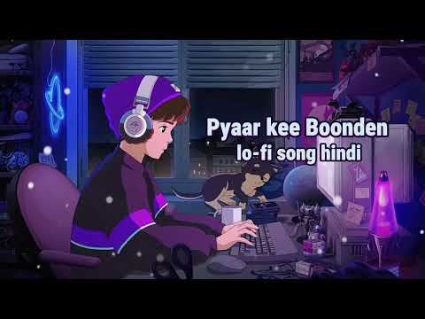 Pyaar kee Boonden lo-fi song hindi love sad song hindi song remix song 🩵