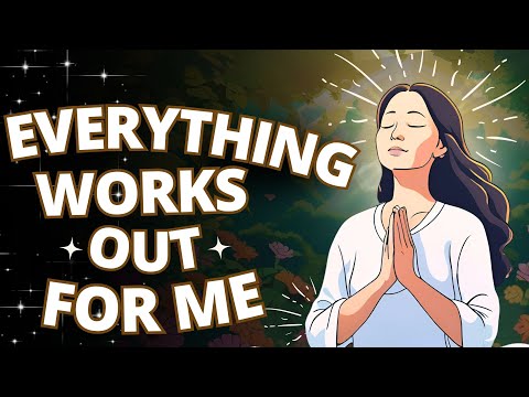 Everything Works Out For Me | Powerful Morning Affirmations to Attract Abundance and Gratitude