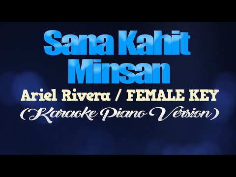 SANA KAHIT MINSAN - Ariel Rivera/FEMALE KEY (KARAOKE PIANO VERSION)