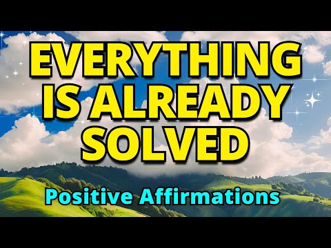 Everything is Already Solved | Positive Morning Affirmations for Positivity | Gratitude Affirmations