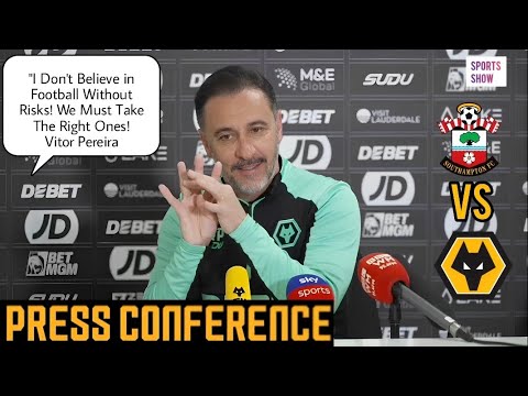 WE MUST CREATE MORE DYNAMICS TO SCORE GOALS! VITOR PEREIRA | WOLVES VS SOUTHAMPTON PRESS CONFERENCE