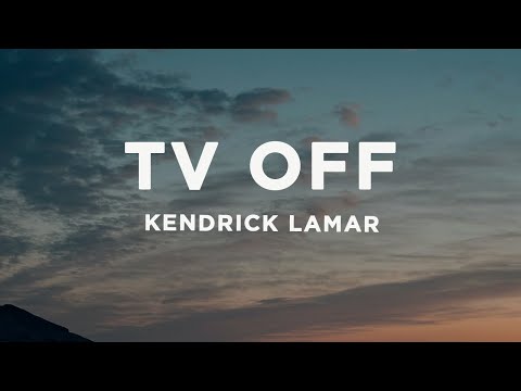 Kendrick Lamar - tv off (Lyrics)