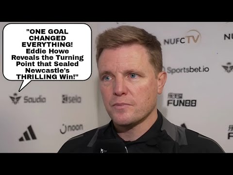 SECOND GOAL WAS MASSIVE FOR US!' Eddie Howe's Emotional Reaction to Newcastle's Win vs Leicester