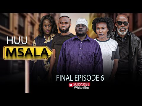 "HUU MSALA" part 6 Final