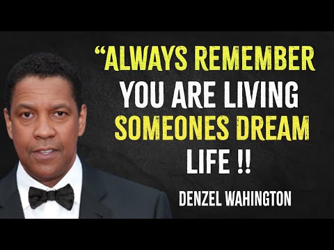 Always remember you're living someone's dream life | Denzel Washington Motivation