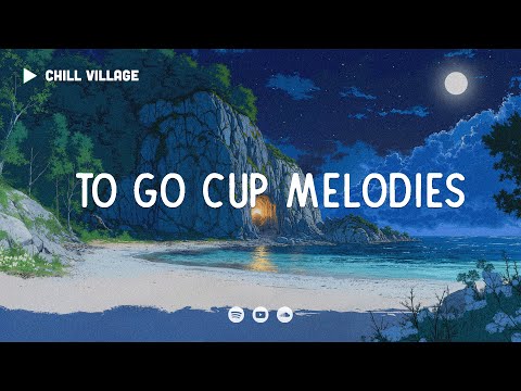 To Go Cup Melodies - Chill Village