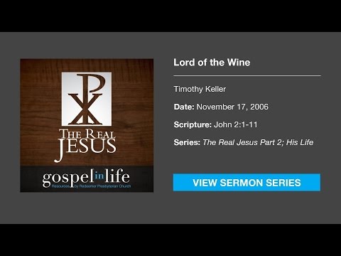 Lord of the Wine – Timothy Keller [Sermon]