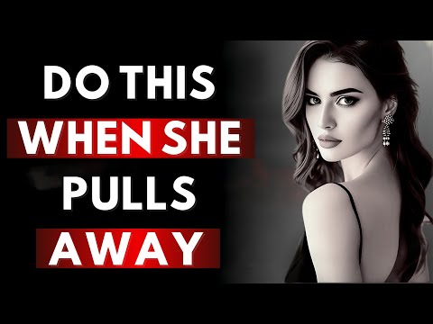 What to Do When She Pulls Away | Dating Advice for Men | Stoicism & Relationship Tips