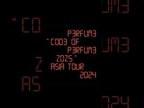 「Perfume "COD3 OF P3RFUM3 ZOZ5" Asia Tour 2024」開催決定!! #prfm