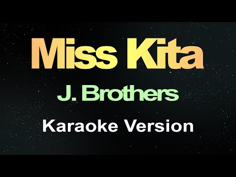 Miss Kita - J. Brothers (Karaoke Version)