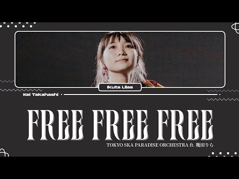 TOKYO SKA PARADISE ORCHESTRA ft. 幾田りら (Ikuta Lilas) / Free Free Free Lyrics [Kan_Rom_Eng]