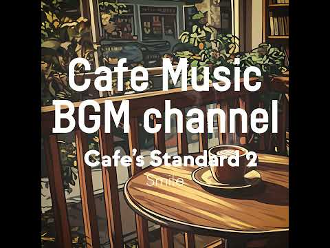 Cafe Music BGM channel - Smile (Official Music Video)