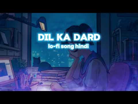 Dil ka dard ( lo-fi song hindi ) New song 🩵 love song hindi new love song