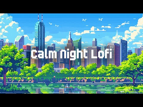 Calm City Lofi 🌇 Lofi Hip Hop Radio 🥁 Lofi Playlist for Study, Relax, Stress Relief