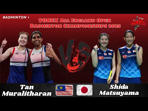 TAN Pearly/THINAAH Muralitharan (MAS) vs Nami MATSUYAMA/Chiharu SHIDA (JPN) | QF | All England 2025