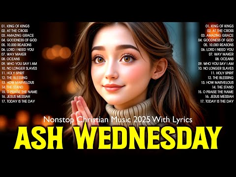 Christian Worship Songs Lyrics for Ash Wednesday 🎶Deep Praise and  Worship Songs 2025