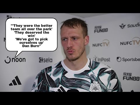 DAN BURN REACTS: 'THEY WERE THE BETTER TEAM' -HONEST REACTION TO NEWCASTLE'S 4-1 LOSS TO BOURNEMOUTH