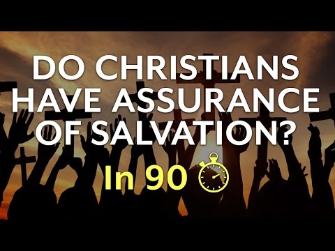 Do Christians Have Assurance of Salvation? (In 90 seconds)