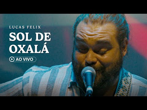 Lucas Felix - Sol de Oxalá (Ao Vivo)