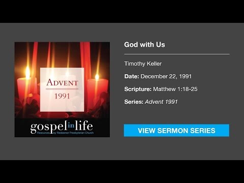 God with Us – Timothy Keller [Sermon]