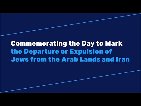 Commemorating the Day to Mark the Departure or Expulsion of Jews from the Arab Lands and Iran