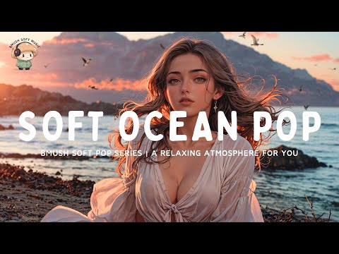 Soft Pop Mix ✨ Gentle Songs to Rest & Heal [Peaceful Collection]