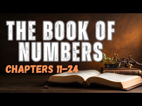 Numbers: Chapters 11-24 | Rebellion, Redemption, And The Road To The Promised Land | Bible Reading