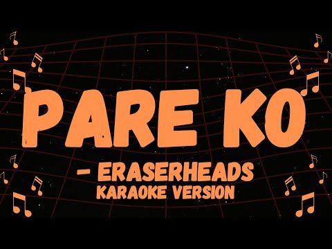 ERASERHEADS POPULAR SONG, PARE KO KARAOKE VERSION