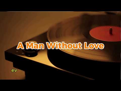 A Man Without Love - Lyrics - Engelbert Humperdinck