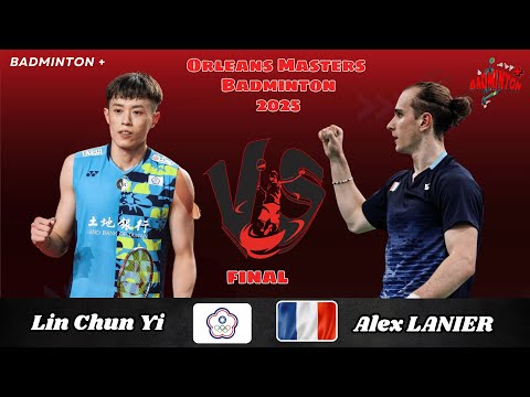 FINAL 🔴 Alex Lanier (FRA) vs Lin Chun Yi (TPE) | Orléans Masters Badminton 2025